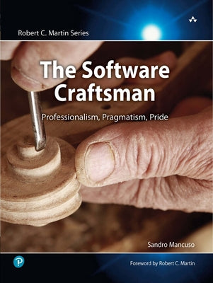 Book cover of The Software Craftsman: Professionalism, Pragmatism, Pride by Mancuso, Sandro