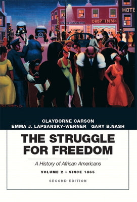 Book cover of The Struggle for Freedom: A History of African Americans, Volume 2, Since 1865a History of African Americans by Carson, Clayborne
