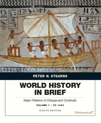 Book cover of World History in Brief: Major Patterns of Change and Continuity to 1450, Volume 1 by Stearns, Peter