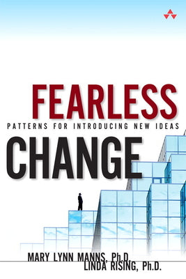 Book cover of Fearless Change: Patterns for Introducing New Ideas (Paperback) by Manns, Mary Lynn, PH. D.