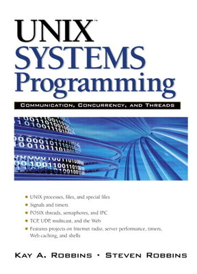 Book cover of UNIX Systems Programming: Communication, Concurrency and Threads: Communication, Concurrency and Threads by Robbins, Kay