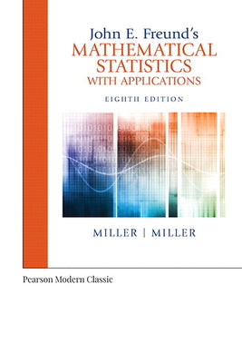Book cover of John E. Freund's Mathematical Statistics with Applications (Classic Version) by Miller, Irwin