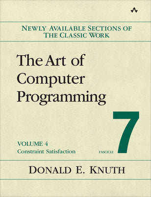 Book cover of The Art of Computer Programming, Volume 4, Fascicle 7: Constraint Satisfaction by Knuth, Donald