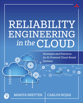 Book cover of Reliability Engineering in the Cloud: Strategies and Practices for AI-Powered Cloud-Based Systems by Breyter, Mariya