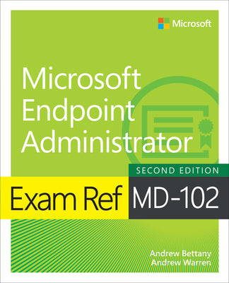 Book cover of Exam Ref MD-102 Microsoft Endpoint Administrator by Warren, Andrew