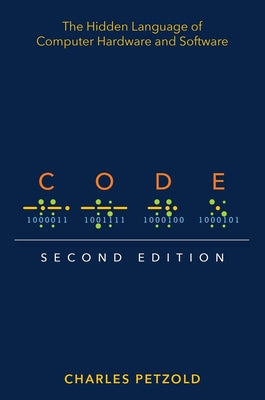 Book cover of Code: The Hidden Language of Computer Hardware and Software by Petzold, Charles