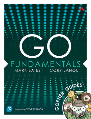 Book cover of Go Fundamentals: Gopher Guides by Bates, Mark