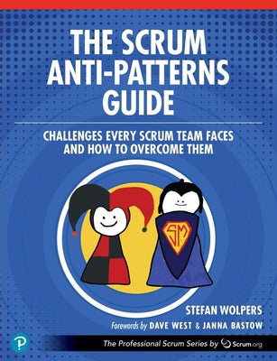 Book cover of The Scrum Anti-Patterns Guide: Challenges Every Scrum Team Faces and How to Overcome Them by Wolpers, Stefan