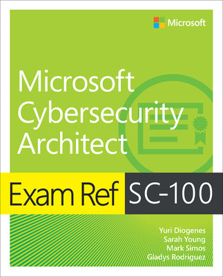 Book cover of Exam Ref Sc-100 Microsoft Cybersecurity Architect by Diogenes, Yuri