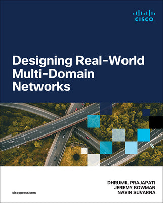 Book cover of Designing Real-World Multi-Domain Networks by Prajapati, Dhrumil