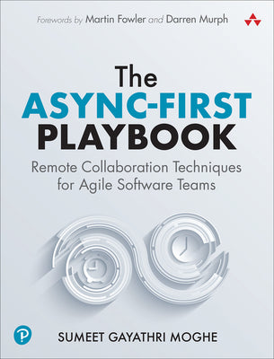 Book cover of The Async-First Playbook: Remote Collaboration Techniques for Agile Software Teams by Moghe, Sumeet