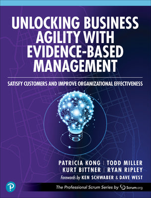 Book cover of Unlocking Business Agility with Evidence-Based Management: Satisfy Customers and Improve Organizational Effectiveness by Kong, Patricia