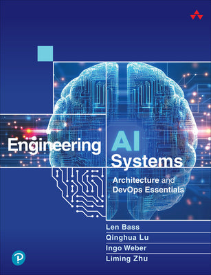 Book cover of Engineering AI Systems: Architecture and Devops Essentials by Bass, Len
