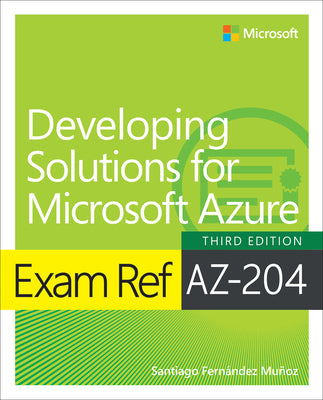 Book cover of Exam Ref Az-204 Developing Solutions for Microsoft Azure by Munoz, Santiago