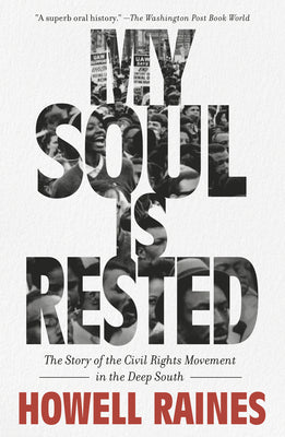 Book cover of My Soul Is Rested: The Story of the Civil Rights Movement in the Deep South by Raines, Howell