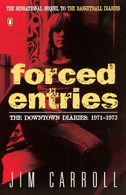 Book cover of Forced Entries: The Downtown Diaries: 1971-1973 by Carroll, Jim