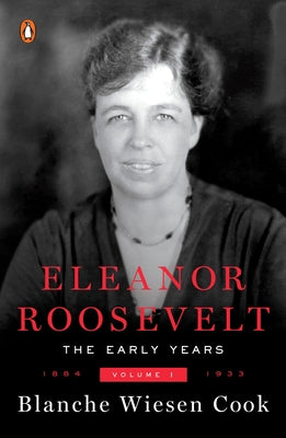 Book cover of Eleanor Roosevelt: Volume One, 1884-1933 by Cook, Blanche Wiesen