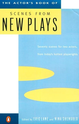 Book cover of The Actor's Book of Scenes from New Plays: 70 Scenes for Two Actors, from Today's Hottest Playwrights by Lane, Eric