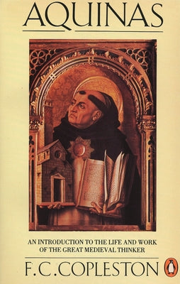 Book cover of Aquinas: An Introduction to the Life and Work of the Great Medieval Thinker by Copleston, F. C.