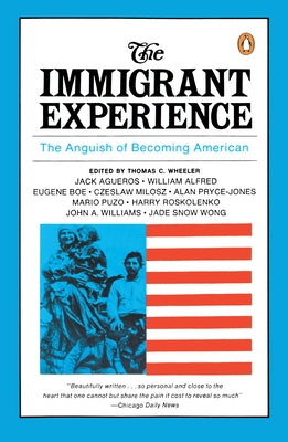 Book cover of The Immigrant Experience: The Anguish of Becoming American by Wheeler, Thomas C.
