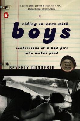 Book cover of Riding in Cars with Boys: Confessions of a Bad Girl Who Makes Good by Donofrio, Beverly
