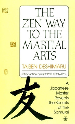 Book cover of The Zen Way to Martial Arts: A Japanese Master Reveals the Secrets of the Samurai by Deshimaru, Taisen