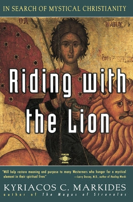 Book cover of Riding with the Lion: In Search of Mystical Christianity by Markides, Kyriacos C.