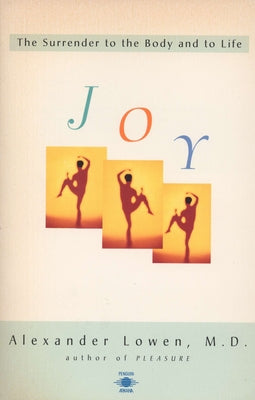 Book cover of Joy: The Surrender to the Body and to Life by Lowen, Alexander