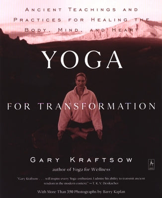 Book cover of Yoga for Transformation: Ancient Teachings and Practices for Healing the Body, Mind, and Heart by Kraftsow, Gary
