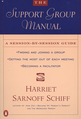 Book cover of The Support Group Manual: A Session-By-Session Guide by Schiff, Harriet Sarnoff