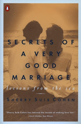 Book cover of Secrets of a Very Good Marriage: Lessons from the Sea by Cohen, Sherry Suib