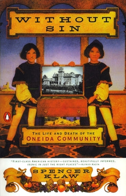Book cover of Without Sin: The Life and Death of the Oneida Community by Klaw, Spencer