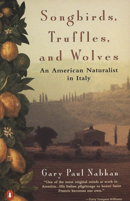 Book cover of Songbirds, Truffles, and Wolves: An American Naturalist in Italy by Nabhan, Gary Paul