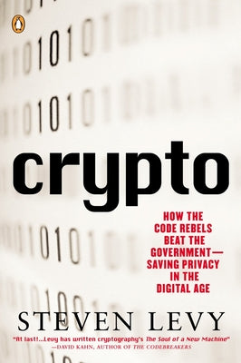 Book cover of Crypto: How the Code Rebels Beat the Government--Saving Privacy in the Digital Age by Levy, Steven
