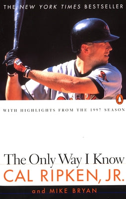 The Only Way I Know: With Highlights from the 1997 Season by Cal Ripken book cover