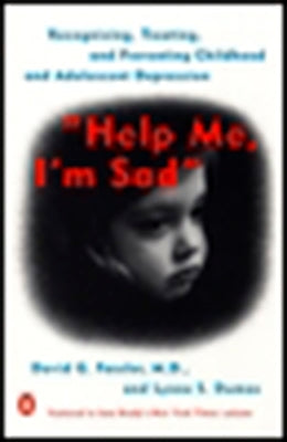 Book cover of Help Me, I'm Sad: Recognizing, Treating, and Preventing Childhood and Adolescent Depression by Fassler, David G.