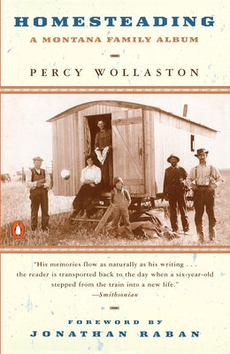 Book cover of Homesteading: A Montana Family Album by Wollaston, Percy