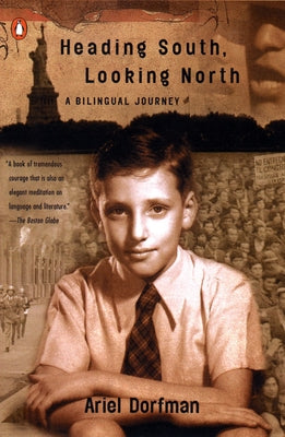 Book cover of Heading South, Looking North: A Bilingual Journey by Dorfman, Ariel