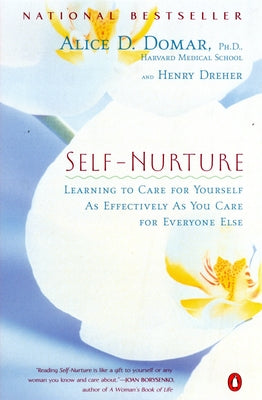 Book cover of Self-Nurture: Learning to Care for Yourself As Effectively As You Care for Everyone Else by Domar, Alice D.