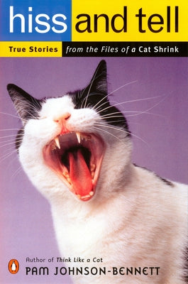 Book cover of Hiss and Tell: True Stories from the Files of a Cat Shrink by Johnson-Bennett, Pam