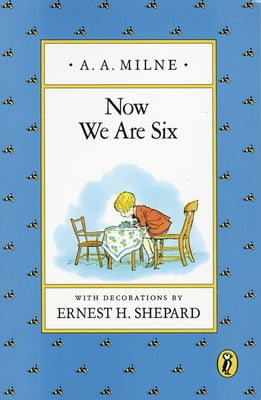 Book cover of Now We Are Six by Milne, A. A.