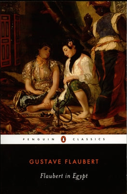 Book cover of Flaubert in Egypt: A Sensibility on Tour by Flaubert, Gustave
