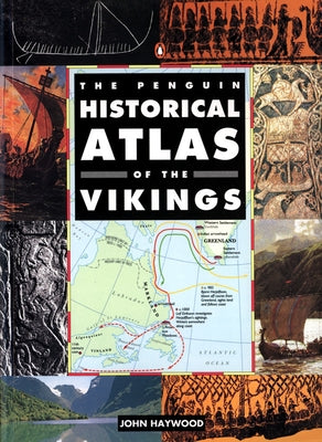Book cover of The Penguin Historical Atlas of the Vikings by Haywood, John