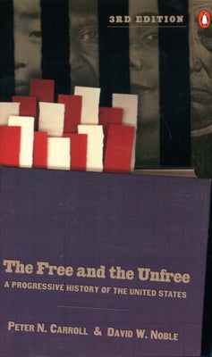 Book cover of The Free and the Unfree: A Progressive History of the United States by Carroll, Peter N.