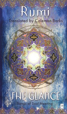 Book cover of The Glance: Songs of Soul-Meeting by Rumi, Jalaloddin