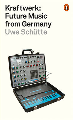 Kraftwerk: Future Music from Germany by Sch book cover