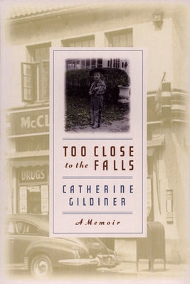 Book cover of Too Close to the Falls: A Memoir by Gildiner, Catherine