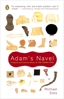 Book cover of Adam's Navel: A Natural and Cultural History of the Human Form by Sims, Michael