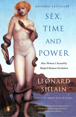 Book cover of Sex, Time, and Power: How Women's Sexuality Shaped Human Evolution by Shlain, Leonard
