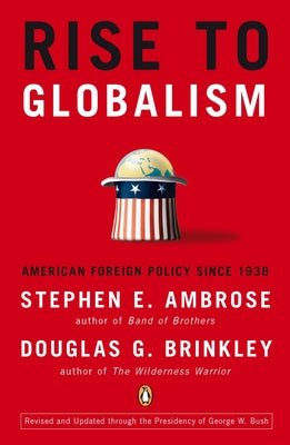 Book cover of Rise to Globalism: American Foreign Policy Since 1938, Ninth Revised Edition by Ambrose, Stephen E.